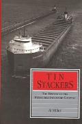 Tin Stackers: The History of the Pittsburgh Steamship Company