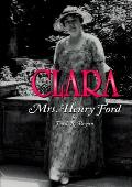 Clara: Mrs. Henry Ford