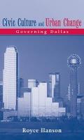 Civic Culture and Urban Change: Governing Dallas