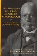 Autobiography of William Sanders Scarborough: An American Journey from Slavery to Scholarship: An American Journey from Slavery to Scholarship