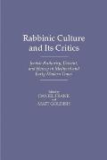 Rabbinic Culture and Its Critics: Jewish Authority, Dissent, and Heresy in Medieval and Early Modern Times