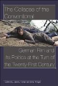 The Collapse of the Conventional: German Film and Its Politics at the Turn of the Twenty-First Century