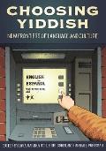 Choosing Yiddish: New Frontiers of Language and Culture