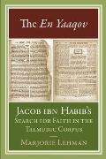 The En Yaaqov: Jacob Ibn Habib's Search for Faith in the Talmudic Corpus