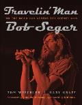 Travelin' Man: On the Road and Behind the Scenes with Bob Seger