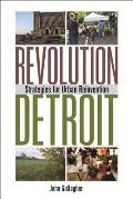 Revolution Detroit Strategies For Urban Reinvention