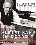 Building the Modern World: Albert Kahn in Detroit