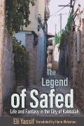 The Legend of Safed: Life and Fantasy in the City of Kabbalah