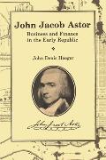 John Jacob Astor: Business and Finance in the Early Republic