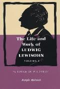 The Life and Work of Ludwig Lewisohn: Volume 1: A Touch of Wildness