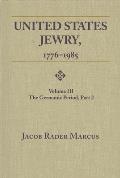 United States Jewry, 1776-1985: Volume 3, the Germanic Period, Part 2 Vol. 3