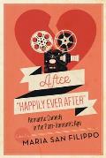 After Happily Ever After: Romantic Comedy in the Post-Romantic Age