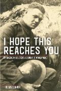 I Hope This Reaches You: An American Soldier's Account of World War I