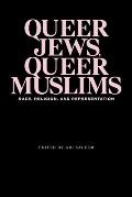 Queer Jews, Queer Muslims: Race, Religion, and Representation