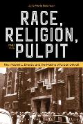 Race, Religion, and the Pulpit: Rev. Robert L. Bradby and the Making of Urban Detroit