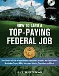 How to Land a Top Paying Federal Job Your Complete Guide to Opportunities Internships Resumes & Cover Letters Application Essays KSAs Intervi
