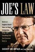 Joes Law Americas Toughest Sheriff Takes on Illegal Immigration Drugs & Everything Else That Threatens America