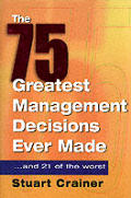 75 Greatest Management Decisions Ever Ma