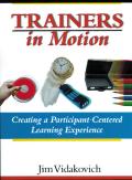 Trainers in Motion Creating a Participant Centered Learning Experience