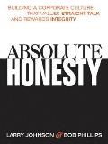 Absolute Honesty Building a Corporate Culture That Values Straight Talk & Rewards Integrity