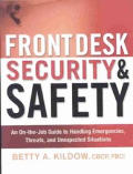 Front Desk Security & Safety Front Desk Security & Safety An On The Job Guide to Handling Emergencies Threats & Unan On The Job Guide to Hand