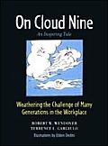 On Cloud Nine Weathering the Challenge of Many Generations in the Workplace