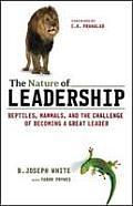 Nature of Leadership Reptiles Mammals & the Challenge of Becoming a Great Leader