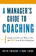 Managers Guide to Coaching Simple & Effective Ways to Get the Best from Your People