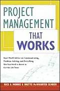 Project Management That Works Real World Advice on Communicating Problem Solving & Everything Else You Need to Know to Get the Job Done