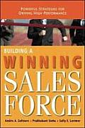 Building a Winning Sales Force Powerful Strategies for Driving High Performance