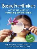 Raising Freethinkers A Practical Guide for Parenting Beyond Belief