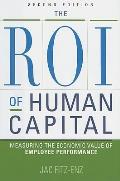 Roi of Human Capital Measuring the Economic Value of Employee Performance