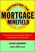 Navigating the Mortgage Minefield Your Complete Guide to Avoiding Costly Problems & Finding the Right Loan in Todays Market