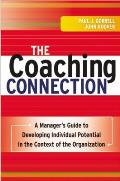 Coaching Connection A Managers Guide to Developing Individual Potential in the Context of the Organization
