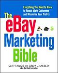 eBay Marketing Bible Everything You Need to Know to Reach More Customers & Maximize Your Profits