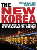 New Korea An Inside Look at South Koreas Economic Rise