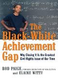 Black White Achievement Gap Why Closing It Is the Greatest Civil Rights Issue of Our Time