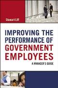 Improving the Performance of Government Employees: A Manager's Guide