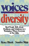Voices of Diversity: Real People Talk About Problems and Solutions in a Workplace Where Everyone Is Not Alike