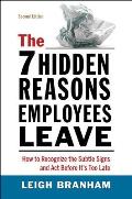 7 Hidden Reasons Employees Leave 2nd Edition How to Recognize the Subtle Signs & Act Before Its Too Late