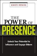 Power of Presence Unlock Your Potential to Influence & Engage Others