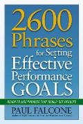 2600 Phrases for Setting Effective Performance Goals: Ready-to-Use Phrases That Really Get Results