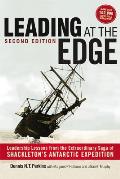 Leading at the Edge 2nd Ed Leadership Lessons from the Extraordinary Saga of Shackeltons Antarctic Expedition