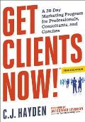 Get Clients Now A 28 Day Marketing Program for Professionals Consultants & Coaches 3rd Edition