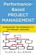 Performance-Based Project Management: Increasing the Probability of Project Success