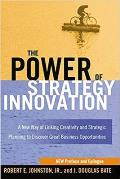 Power of Strategy Innovation A New Way of Linking Creativity & Strategic Planning to Discover Great Business Opportunities