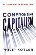Confronting Capitalism Real Solutions for a Troubled Economic System