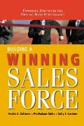 Building a Winning Sales Force: Powerful Strategies for Driving High Performance