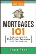 Mortgages 101 Quick Answers to Over 250 Critical Questions about Your Home Loan