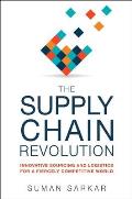 Supply Chain Revolution Innovative Sourcing & Logistics for a Fiercely Competitive World